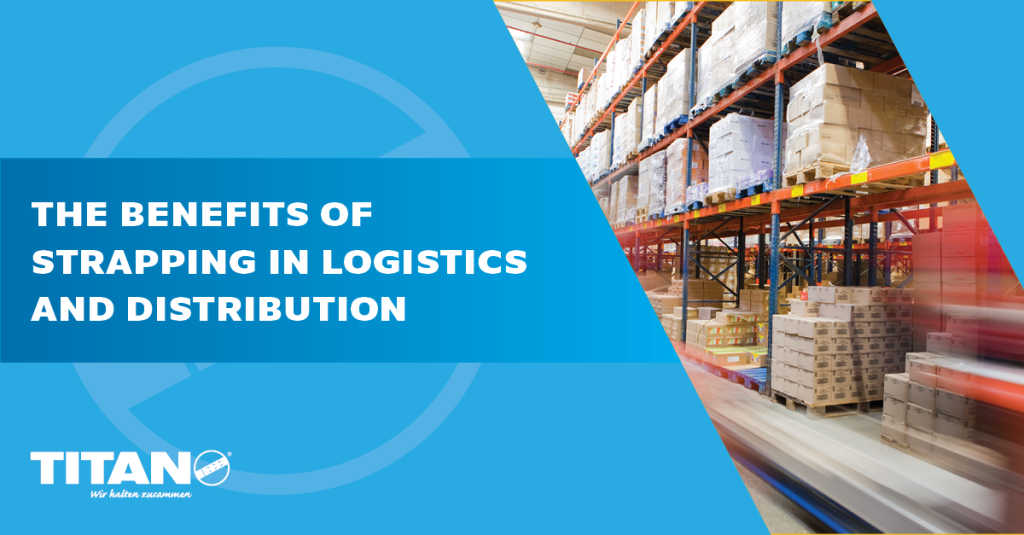 The benefits of strapping in logistics and distribution